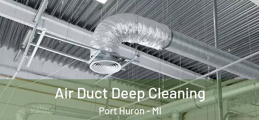 Air Duct Deep Cleaning Port Huron - MI
