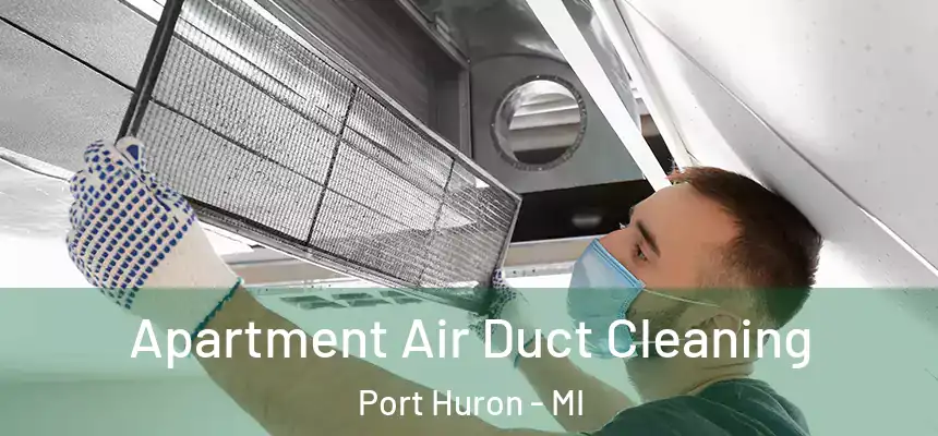  Apartment Air Duct Cleaning Port Huron - MI