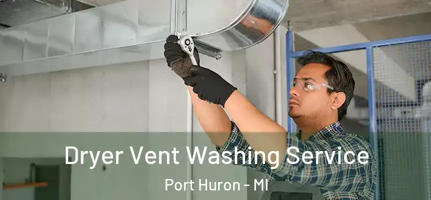  Dryer Vent Washing Service Port Huron - MI