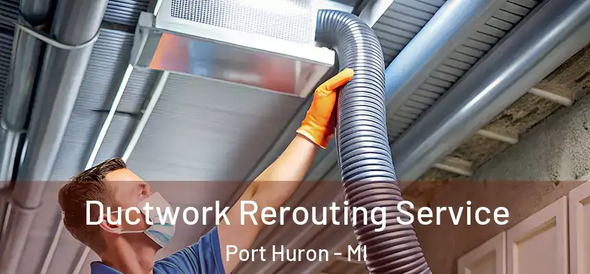  Ductwork Rerouting Service Port Huron - MI